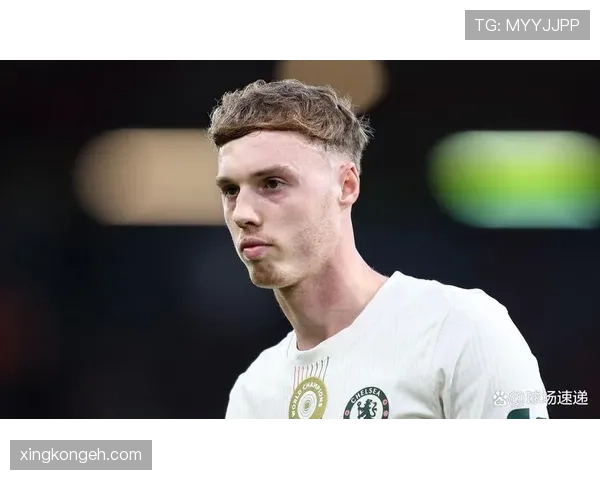 帕尔默本赛季强化高位逼抢撕裂对手防线展现突破角色转变